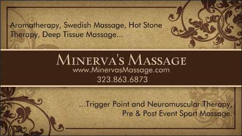 IMAGE LOADING... Minerva's Massage Therapy - A Wise Choice For Wellness. los angeles, therapeutic massage, massage therapy,
certified massage therapist, licensed massage therapist, bodywork therapist, table massage, chair massage, mobile massage, mobile spa,
spa party, aromatherapy, swedish massage, hot stone massage, la stone therapy, deep tissue massage, trigger point therapy,
neuromuscular therapy, pre & post event sport massage therapy, sporting events, dance injury massage, dancing, dancers, gymnastics, gym,
olympic, water sports, swimming, volleyball, soccer, surfing, tennis, marathon running, cycling, golf courses, snow sports, skating, skiing,
snowboarding, table sports, casino gaming tournaments, poker rooms, chess tournament, cue sports, billiard sports, vip area,
beach side, california state seal, minerva, menrfa, menrva, italian, italy, roman, goddess, owl, wisdom, health, science, medicine,
minerva medica, the arts, quinquatria, march 19 to march 23, hollywood, celebrity, cast, crew, on set production companies, back stage, backstage, concerts,
drivers, truckers, conventions, corporate wellness, spa, resorts, cruise lines, private parties, private party, special events, weddings,
pet massage, animal massage, session rates, minervas massage, minervasmassage, minerva massage, minervamassage, minerva message